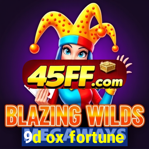 9d ox fortune
